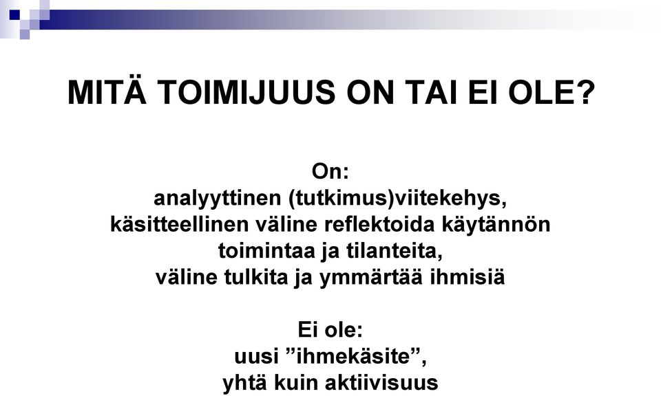 väline reflektoida käytännön toimintaa ja tilanteita,