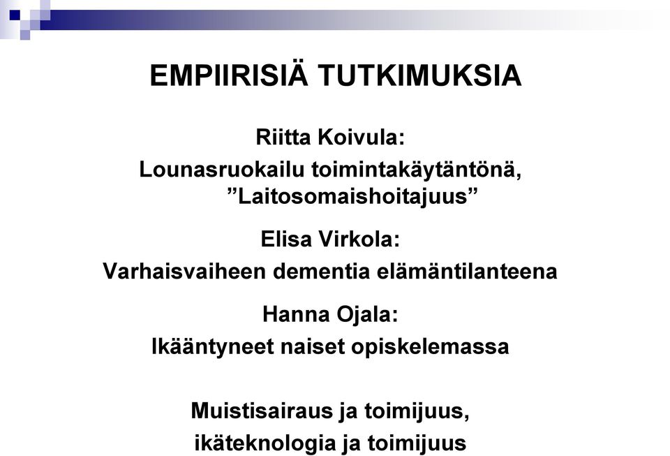 Varhaisvaiheen dementia elämäntilanteena Hanna Ojala: