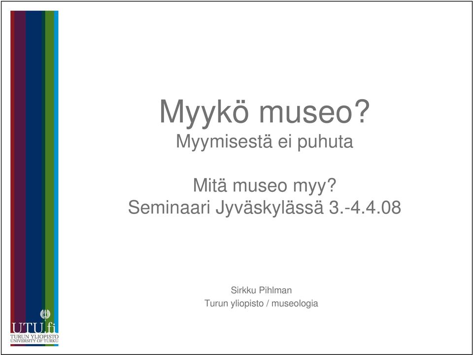 myy? Seminaari Jyväskylässä 3.