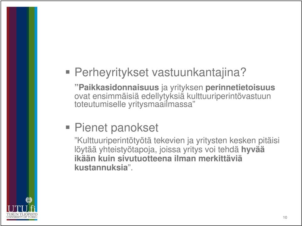 kulttuuriperintövastuun toteutumiselle yritysmaailmassa Pienet panokset