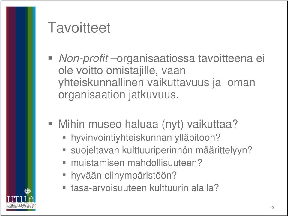 Mihin museo haluaa (nyt) vaikuttaa? hyvinvointiyhteiskunnan ylläpitoon?