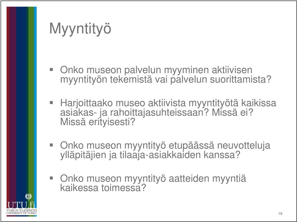 Harjoittaako museo aktiivista myyntityötä kaikissa asiakas- ja rahoittajasuhteissaan?