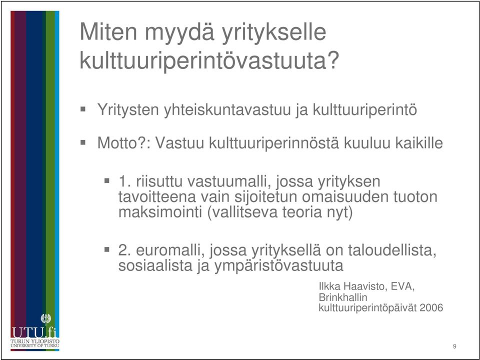 riisuttu vastuumalli, jossa yrityksen tavoitteena vain sijoitetun omaisuuden tuoton maksimointi