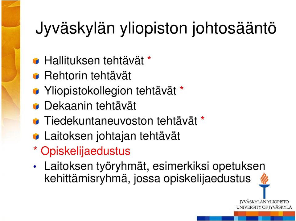 Tiedekuntaneuvoston tehtävät * Laitoksen johtajan tehtävät *