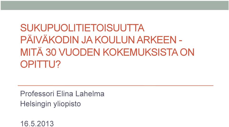 KOKEMUKSISTA ON OPITTU?