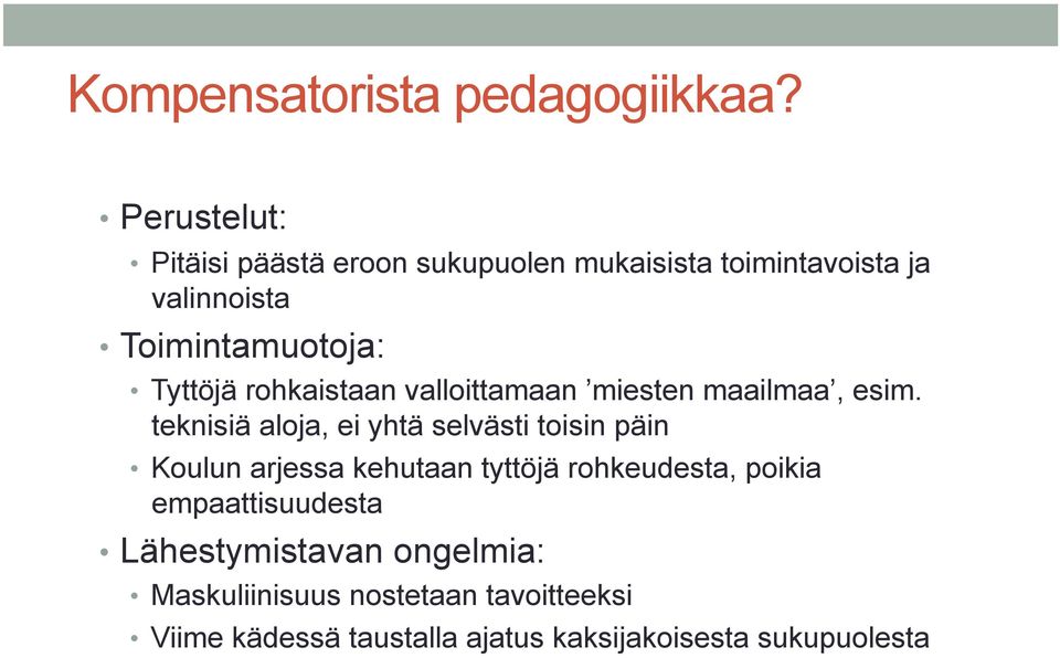 Tyttöjä rohkaistaan valloittamaan miesten maailmaa, esim.