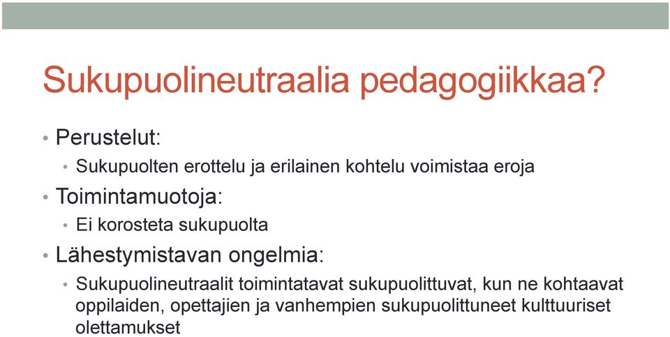 Toimintamuotoja: Ei korosteta sukupuolta Lähestymistavan ongelmia: