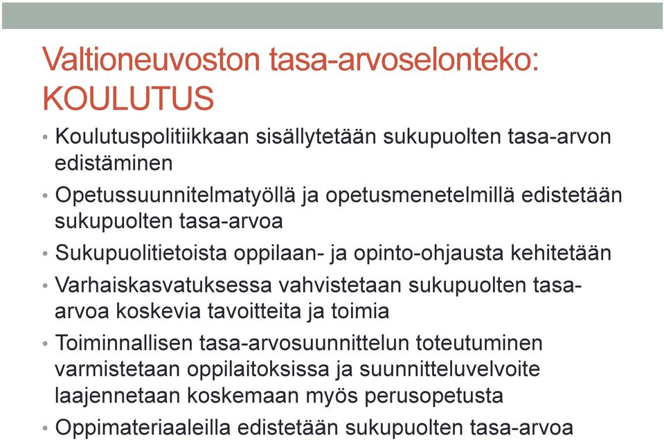 kehitetään Varhaiskasvatuksessa vahvistetaan sukupuolten tasaarvoa koskevia tavoitteita ja toimia Toiminnallisen tasa-arvosuunnittelun