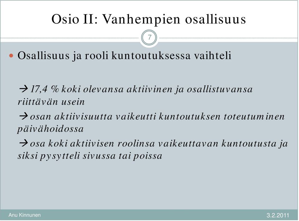 aktiivisuutta vaikeutti kuntoutuksen toteutuminen päivähoidossa osa koki