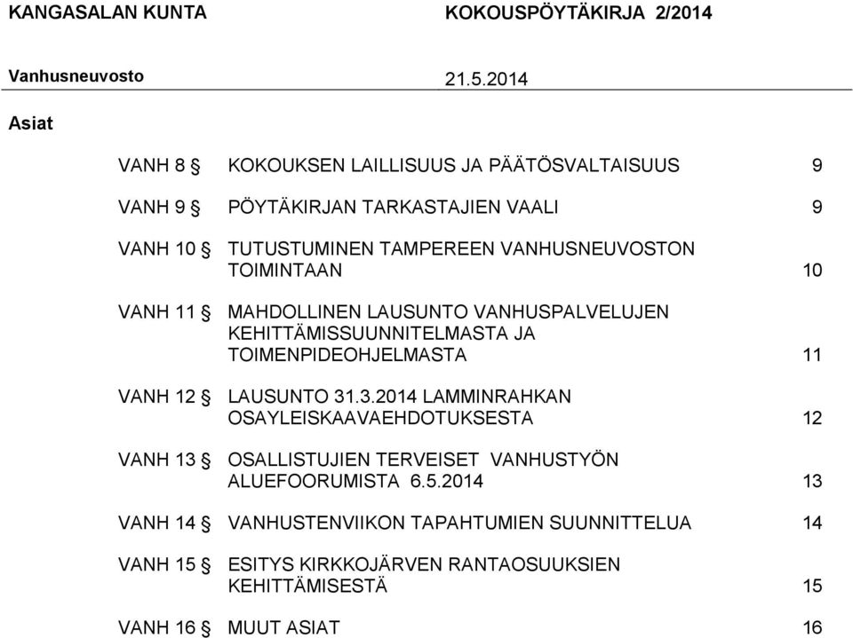 VANHUSNEUVOSTON TOIMINTAAN 10 VANH 11 MAHDOLLINEN LAUSUNTO VANHUSPALVELUJEN KEHITTÄMISSUUNNITELMASTA JA TOIMENPIDEOHJELMASTA 11 VANH 12