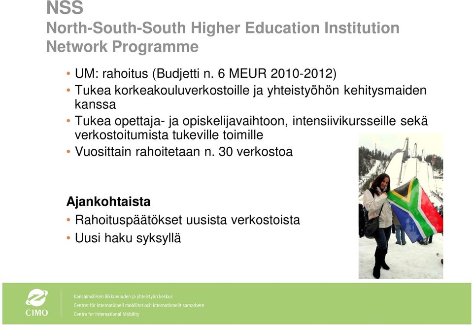 opettaja- ja opiskelijavaihtoon, intensiivikursseille sekä verkostoitumista tukeville toimille