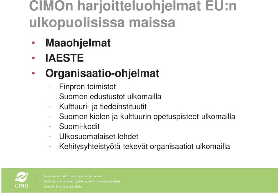 Kulttuuri- ja tiedeinstituutit - Suomen kielen ja kulttuurin opetuspisteet