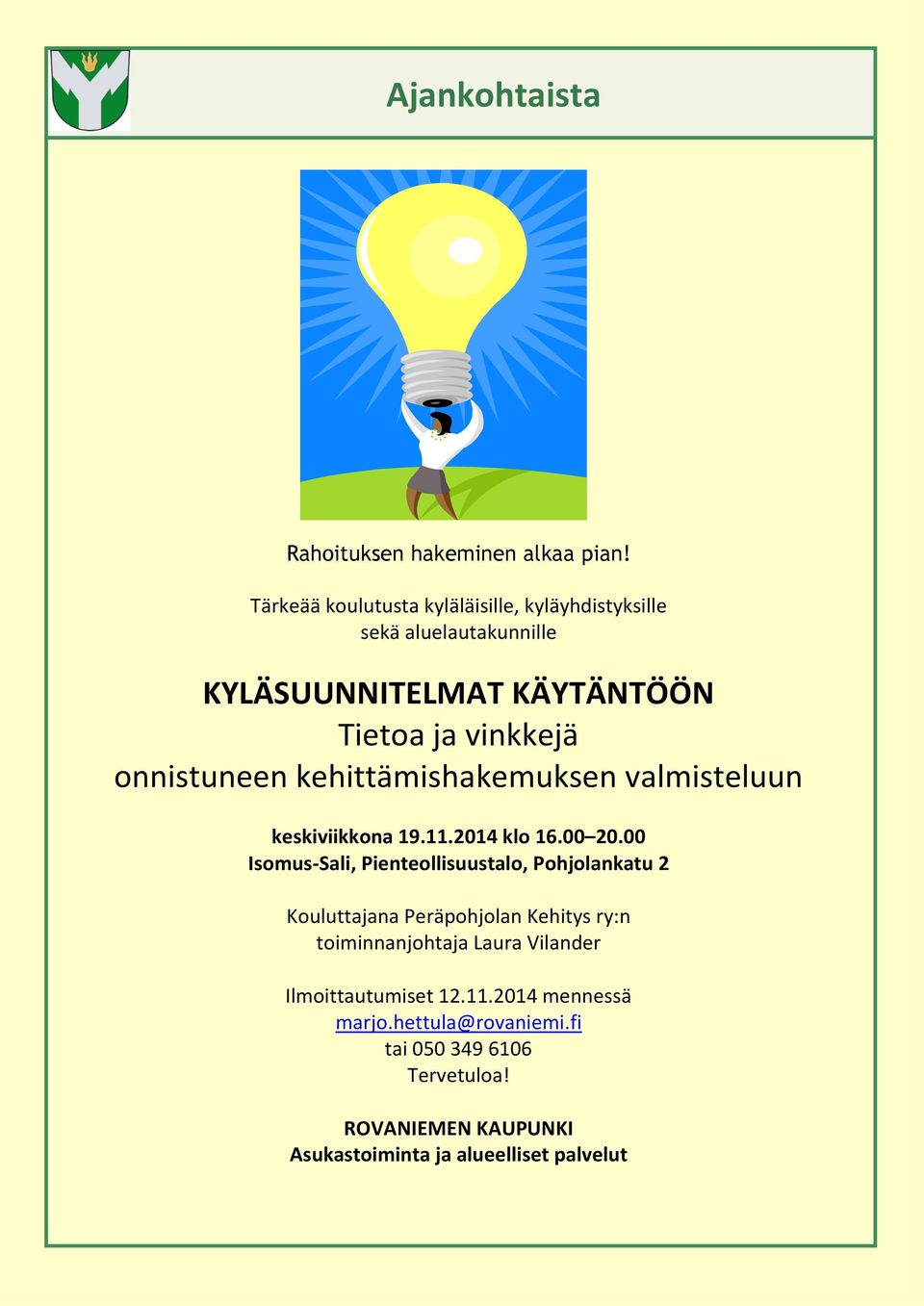 onnistuneen kehittämishakemuksen valmisteluun keskiviikkona 19.11.2014 klo 16.00 20.