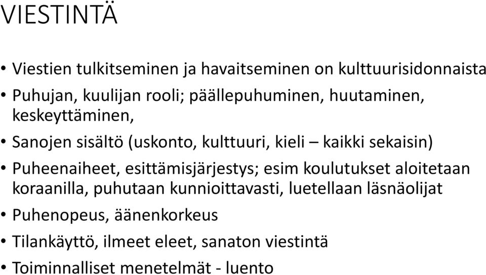 Puheenaiheet, esittämisjärjestys; esim koulutukset aloitetaan koraanilla, puhutaan kunnioittavasti,