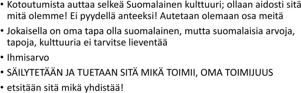 Autetaan olemaan osa meitä Jokaisella on oma tapa olla suomalainen, mutta