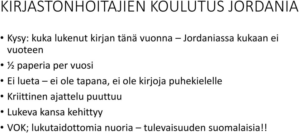 ole tapana, ei ole kirjoja puhekielelle Kriittinen ajattelu puuttuu