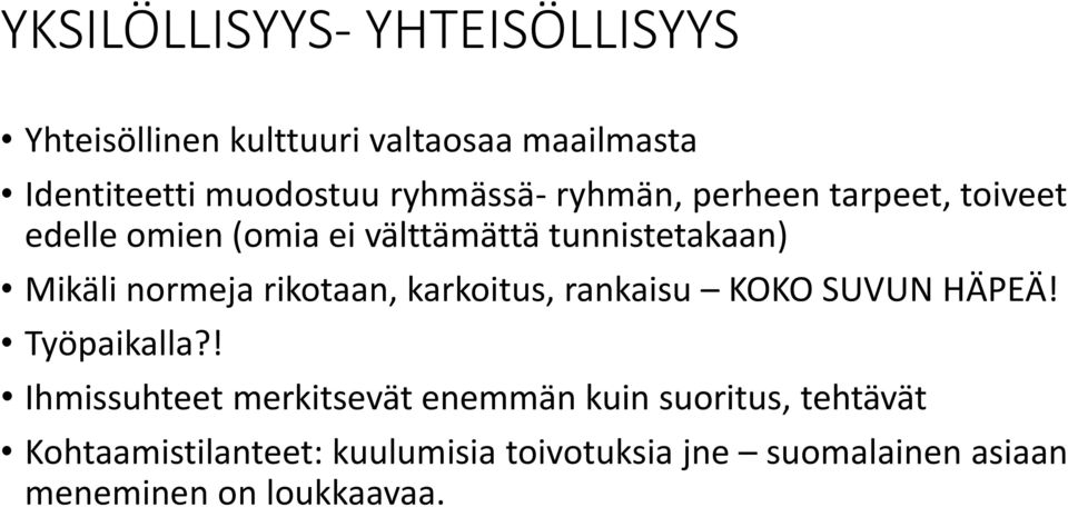 normeja rikotaan, karkoitus, rankaisu KOKO SUVUN HÄPEÄ! Työpaikalla?