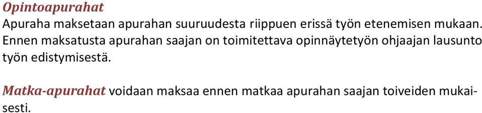 Ennen maksatusta apurahan saajan on toimitettava opinnäytetyön