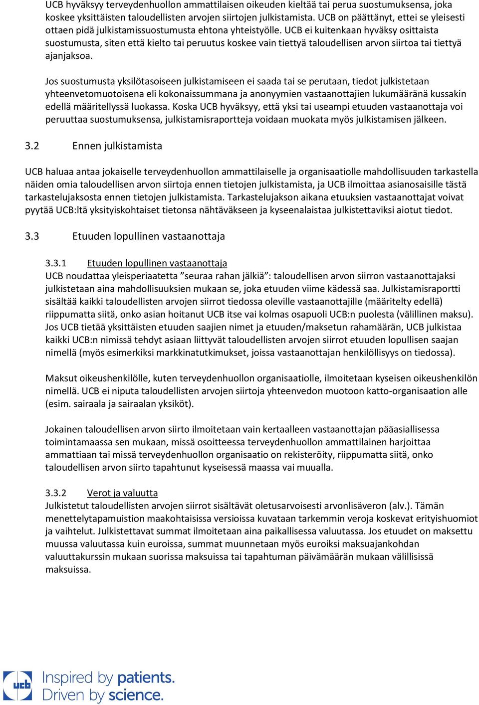 UCB ei kuitenkaan hyväksy osittaista suostumusta, siten että kielto tai peruutus koskee vain tiettyä taloudellisen arvon siirtoa tai tiettyä ajanjaksoa.