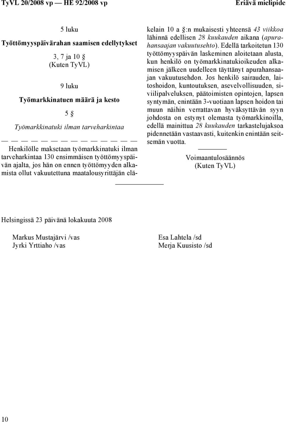 edellisen 28 kuukauden aikana (apurahansaajan vakuutusehto).