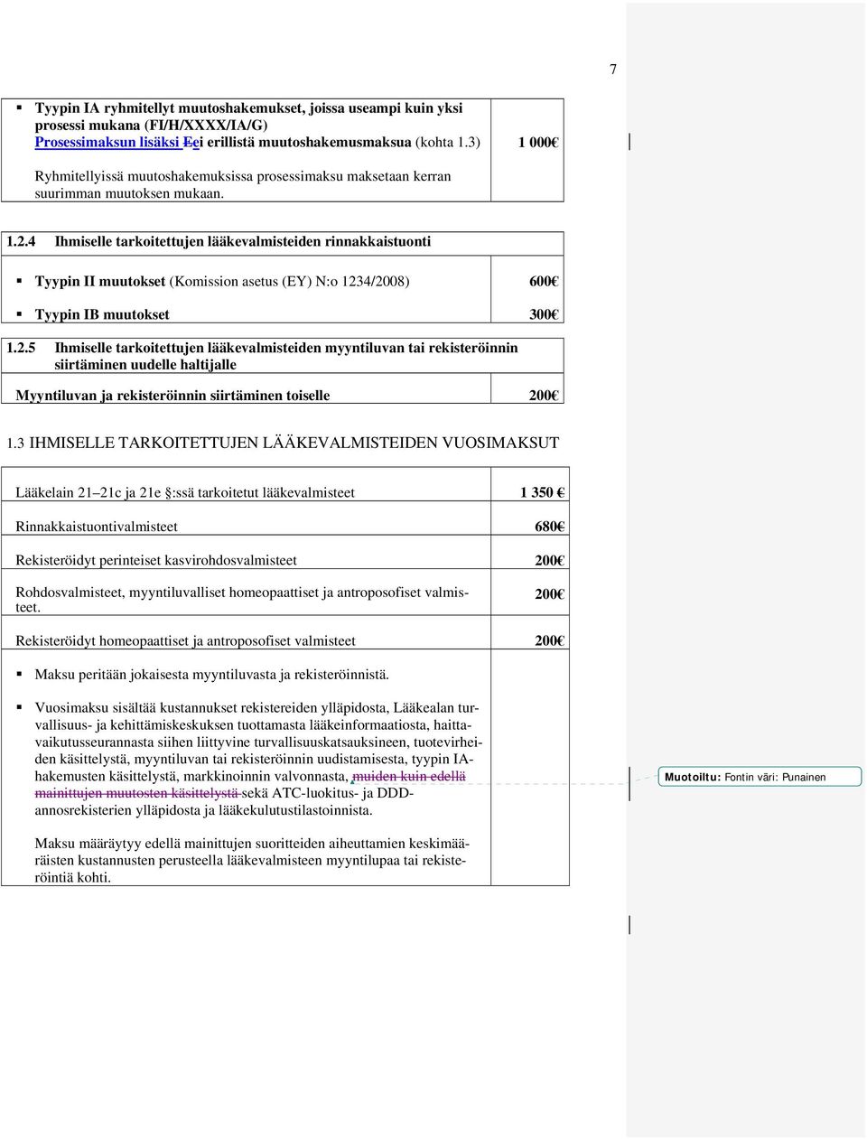 4 Ihmiselle tarkoitettujen lääkevalmisteiden rinnakkaistuonti Tyypin II muutokset (Komission asetus (EY) N:o 123