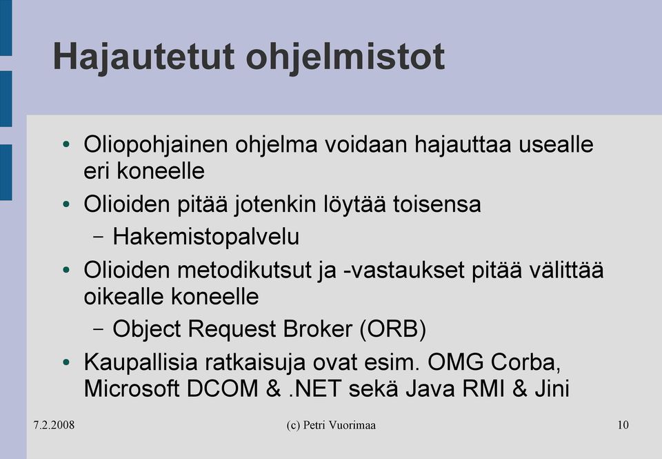 metodikutsut ja -vastaukset pitää välittää oikealle koneelle Object Request