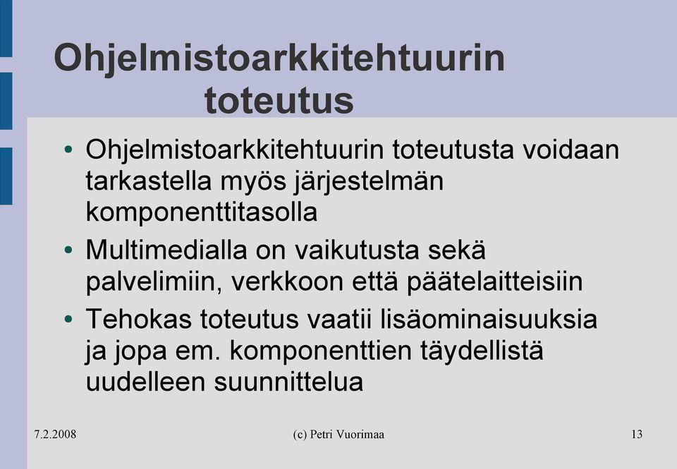 sekä palvelimiin, verkkoon että päätelaitteisiin Tehokas toteutus vaatii