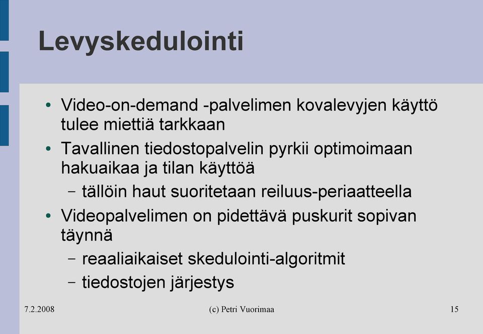 käyttöä tällöin haut suoritetaan reiluus-periaatteella Videopalvelimen on