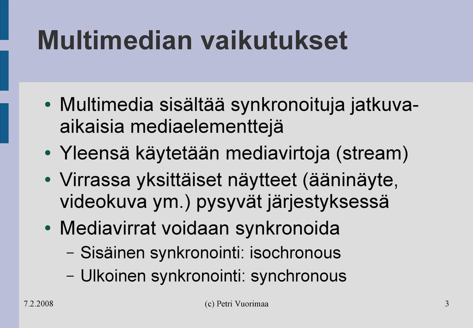 näytteet (ääninäyte, videokuva ym.