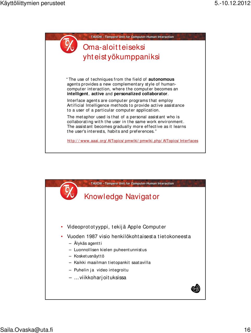Interface agents are computer programs that employ Artificial Intelligence methods to provide active assistance to a user of a particular computer application.