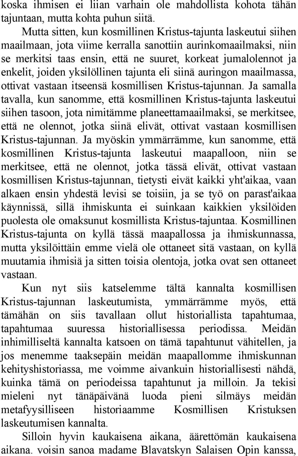 enkelit, joiden yksilöllinen tajunta eli siinä auringon maailmassa, ottivat vastaan itseensä kosmillisen Kristus-tajunnan.