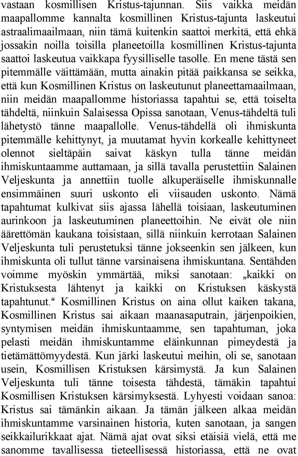 Kristus-tajunta saattoi laskeutua vaikkapa fyysilliselle tasolle.