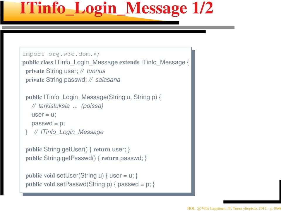 public ITinfo_Login_Message(String u, String p) { // tarkistuksia.