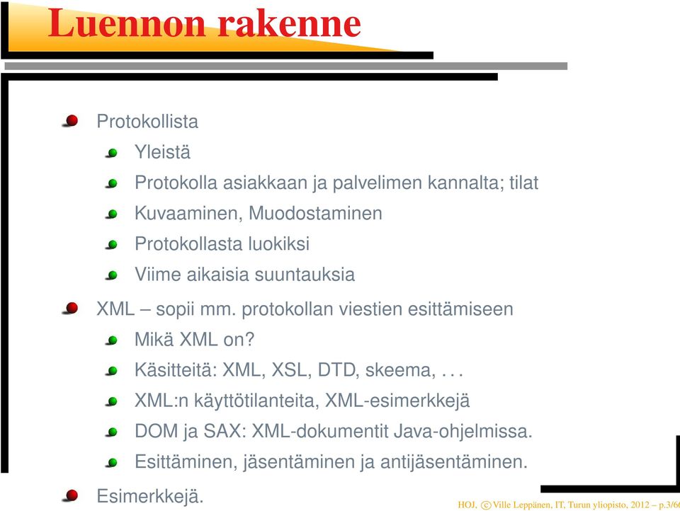 Käsitteitä: XML, XSL, DTD, skeema,.