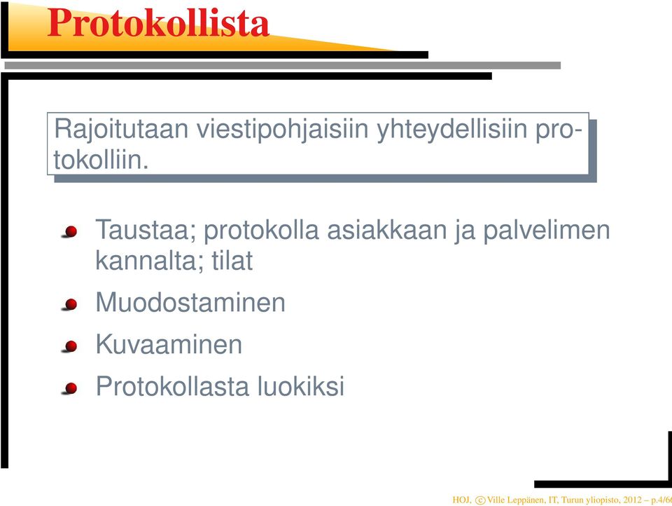 Taustaa; protokolla asiakkaan ja palvelimen kannalta;