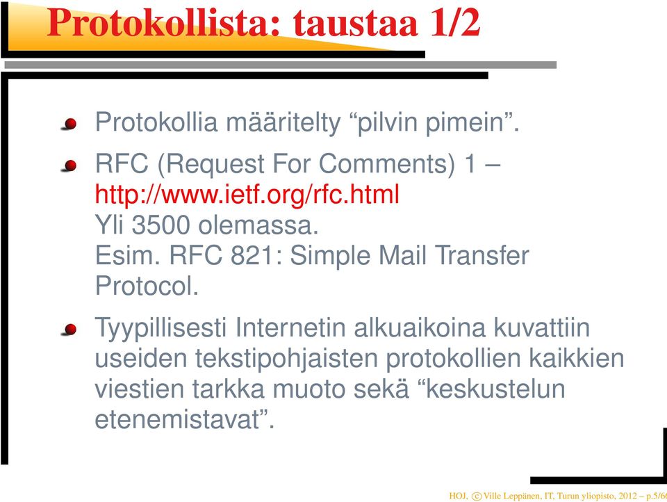 RFC 821: Simple Mail Transfer Protocol.