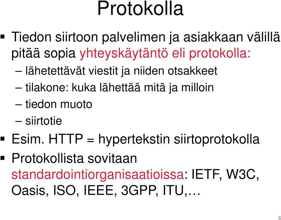 ja milloin tiedon muoto siirtotie Esim.
