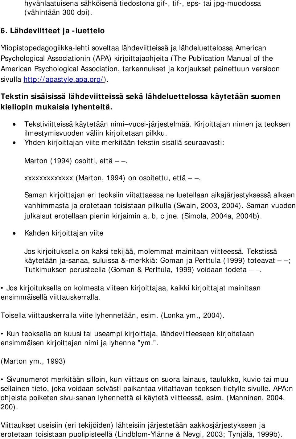 American Psychological Association, tarkennukset ja korjaukset painettuun versioon sivulla http://apastyle.apa.org/).