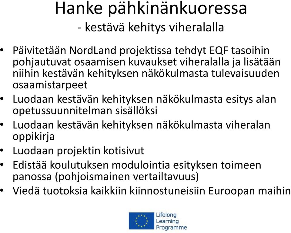 näkökulmasta esitys alan opetussuunnitelman sisällöksi Luodaan kestävän kehityksen näkökulmasta viheralan oppikirja Luodaan projektin