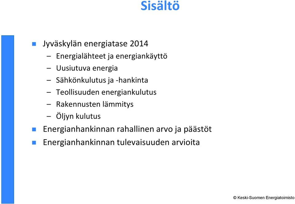 Teollisuuden energiankulutus Rakennusten lämmitys Öljyn kulutus