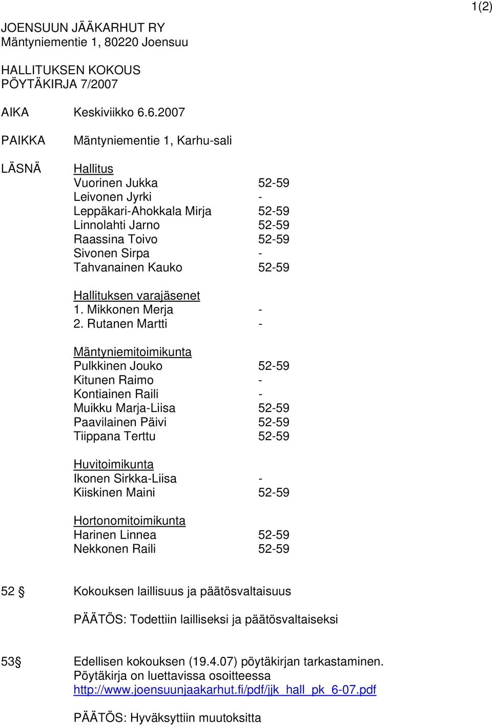 Kauko 52-59 Hallituksen varajäsenet 1. Mikkonen Merja - 2.