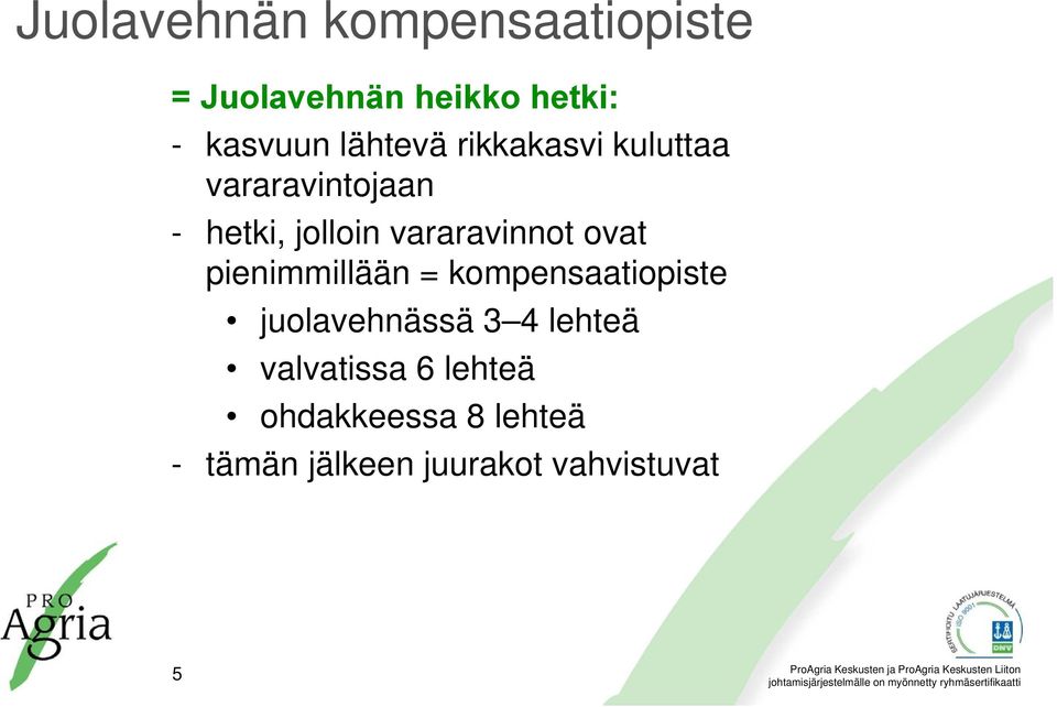 vararavinnot ovat pienimmillään = kompensaatiopiste juolavehnässä 3 4