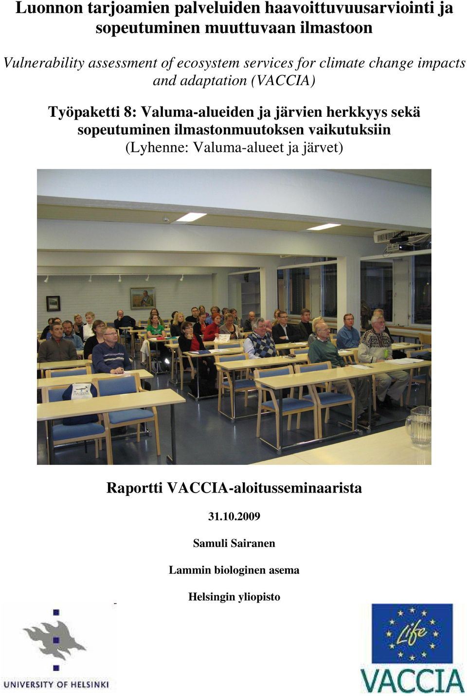 Valuma-alueiden ja järvien herkkyys sekä sopeutuminen ilmastonmuutoksen vaikutuksiin (Lyhenne: