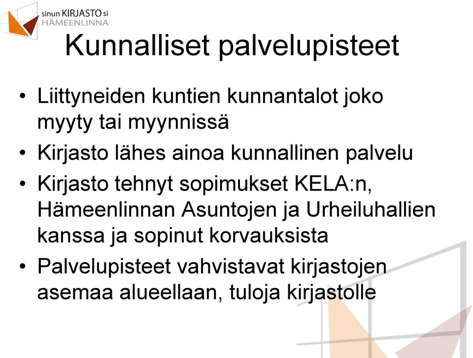 KELA:n, Hämeenlinnan Asuntojen ja Urheiluhallien kanssa ja sopinut