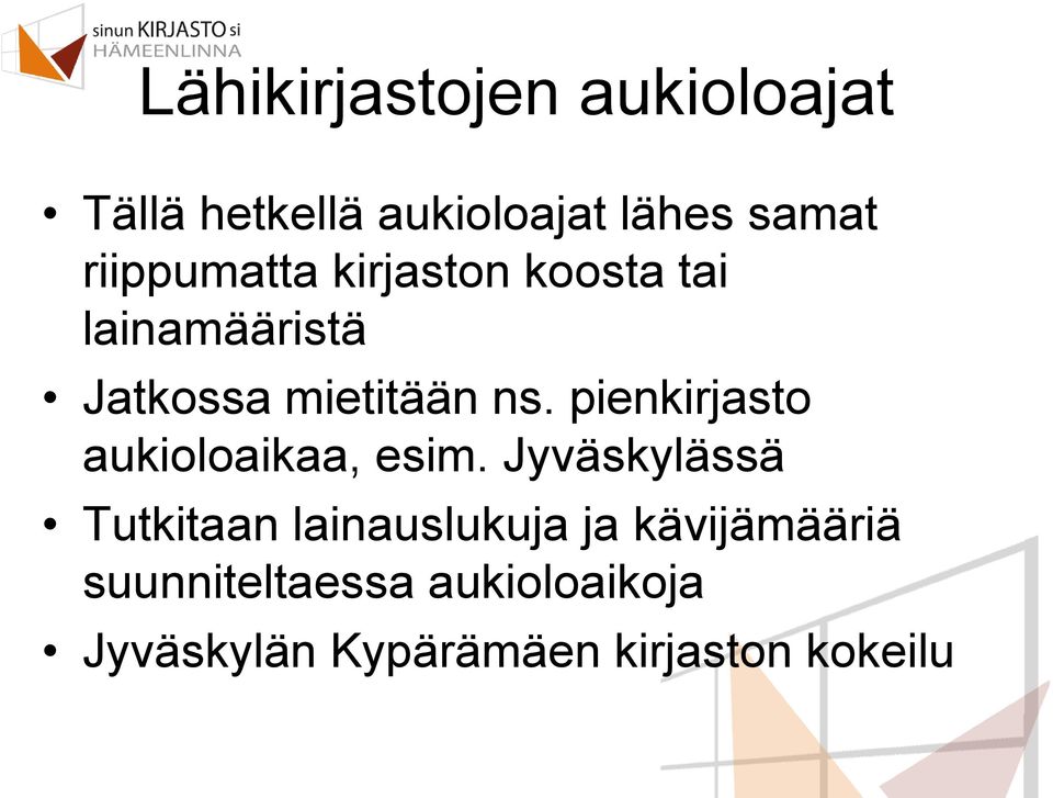 pienkirjasto aukioloaikaa, esim.