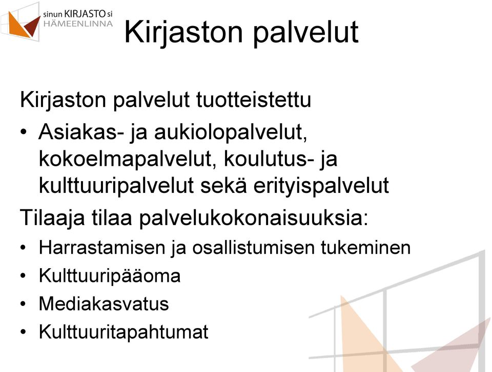 sekä erityispalvelut Tilaaja tilaa palvelukokonaisuuksia: