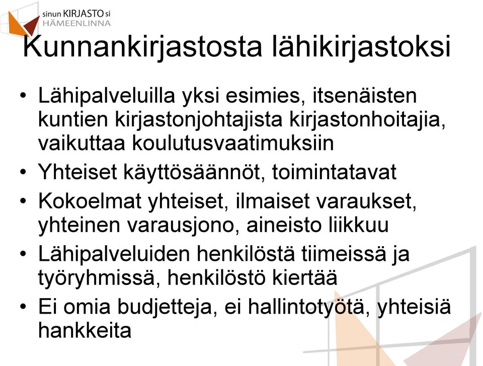 toimintatavat Kokoelmat yhteiset, ilmaiset varaukset, yhteinen varausjono, aineisto liikkuu