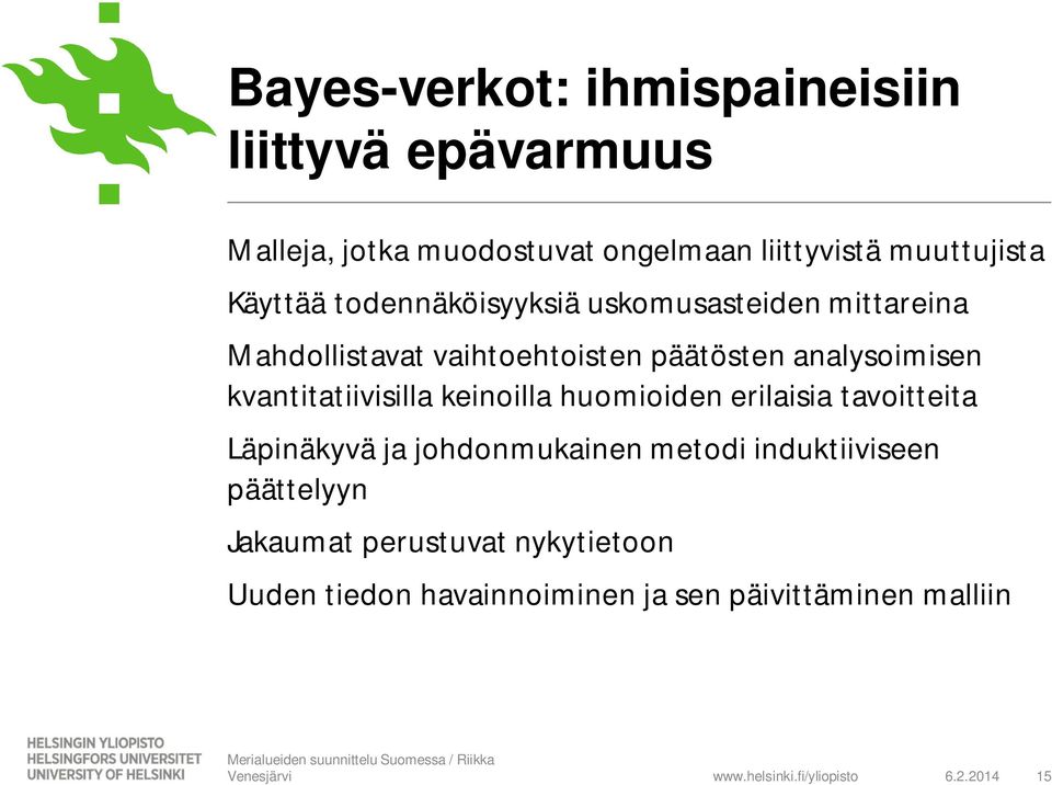 kvantitatiivisilla keinoilla huomioiden erilaisia tavoitteita Läpinäkyvä ja johdonmukainen metodi