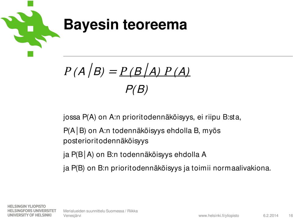 ehdolla B, myös posterioritodennäköisyys ja P(B A) on B:n