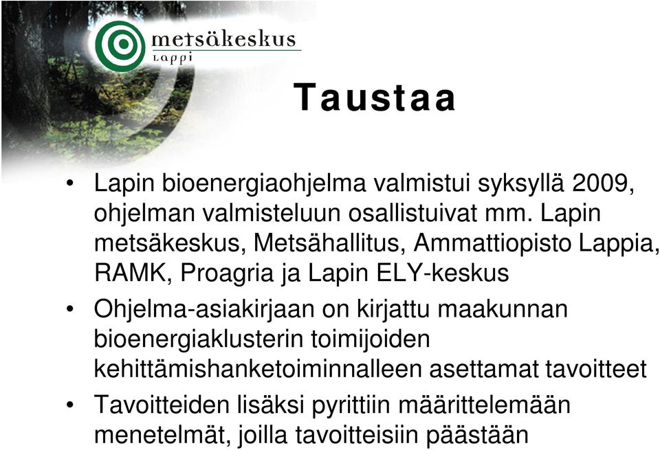 Ohjelma-asiakirjaan on kirjattu maakunnan bioenergiaklusterin toimijoiden